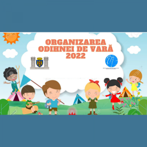 Organizarea odihnei de vară 2022