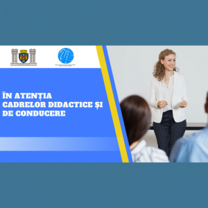 În atenția cadrelor didactice/de conducere