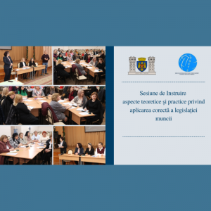 Sesiunea de instruire aspecte teoretice și practice privind aplicarea corectă a legislației muncii